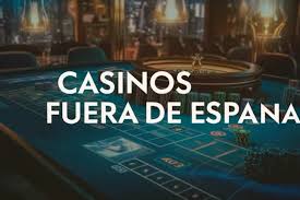 Casinos Fuera de España Descubre las Mejores Opciones de Juego